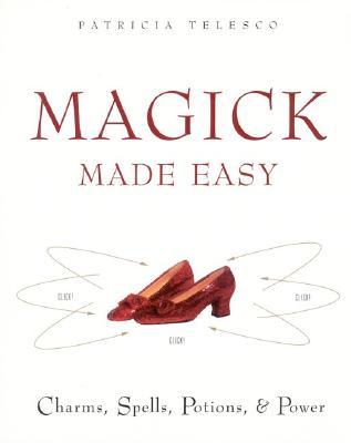 Magick Made Easy: Charms, Spells, Potions and Power – Master Witchcraft with 300+ Techniques and Clear Instructions (Paperback)