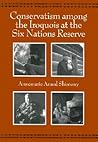 Conservatism among the Iroquois at the Six Nations Reserve (The Iroquois and Their Neighbors)