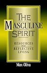 The Masculine Spirit: Resources for Reflective Living The Masculine Spirit: Resources for Reflective Living