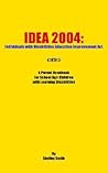 IDEA 2004: Individuals with Disabilities Education Improvement Act: A Parent Handbook for School Age Children with Learning Disabilities