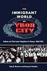 The Immigrant World of Ybor City: Italians and Their Latin Neighbors in Tampa, 1885-1985