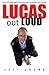Lucas Out Loud by Jeff Lucas