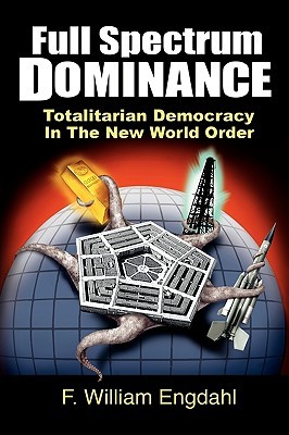 Full Spectrum Dominance: Totalitarian Democracy in the New World Order (Paperback)