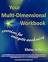 Your Multi-Dimensional Workbook: Exercises for Energetic Awakening Your Multi-Dimensional Workbook: Exercises for Energetic Awakening