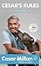 Cesar's Rules: Your Way to Train a Well-Behaved Dog