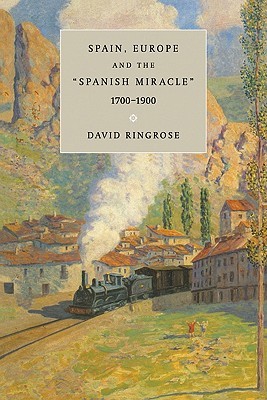 Spain, Europe, and the 'Spanish Miracle', 1700–1900 (Paperback)