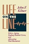 Life on the Line: Ethics, Aging, Ending Patients' Lives, and Allocating Vital Resources