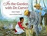 In the Garden with Dr. Carver by Susan Grigsby