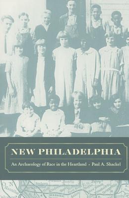 New Philadelphia: An Archaeology of Race in the Heartland (Paperback)