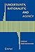 Uncertainty, Rationality, and Agency