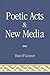 Poetic Acts & New Media