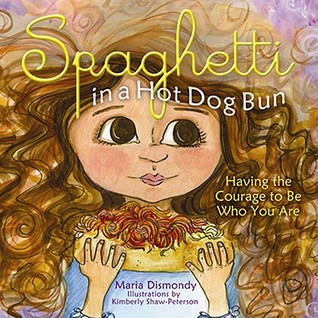 Spaghetti in a Hot Dog Bun: Having the Courage To Be Who You Are (Paperback)