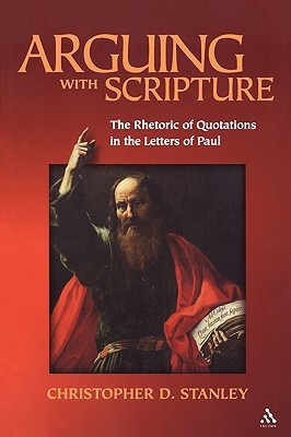 Arguing With Scripture: The Rhetoric of Quotations in the Letters of Paul (Paperback)