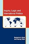 Inquiry, Logic and International Politics (Studies in International Relations) Inquiry, Logic and International Politics (Studies in International Relations)