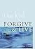 Forgive and Live