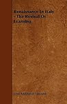 Renaissance In Italy - The Revival Of Learning