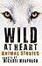 Wild at Heart:Animal Stories