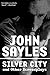 Silver City and Other Screenplays by John Sayles