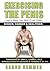 Exercising The Penis: How To Make Your Most Prized Organ Bigger, Harder & Healthier (Penis Enlargement)