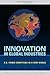 Innovation in Global Industries: U.S. Firms Competing in a New World (Collected Studies) (Variorum Collected Studies)