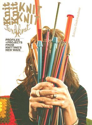 KnitKnit: Profiles + Projects from Knitting's New Wave (Hardcover)