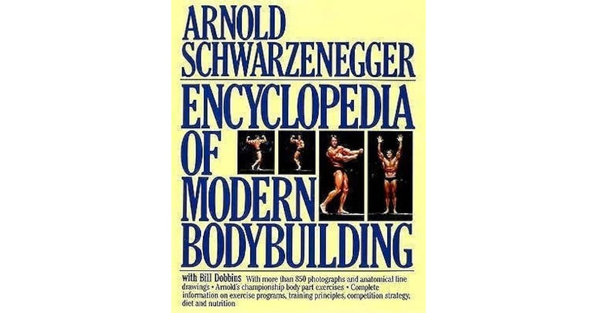 Encyclopedia of Modern Bodybuilding by Arnold Schwarzenegger