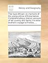 The Royal African: Or, Memoirs of the Young Prince of Annamaboe. Comprehending a Distinct Account of His Country and Family; His Elder Brother's Voyage to France, ...