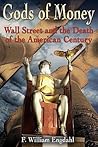 Gods of Money: Wall Street and the Death of the American Century