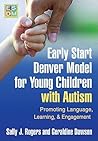 Early Start Denver Model for Young Children with Autism: Promoting Language, Learning, and Engagement