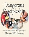 Dangerous Discipleship: A Practical Guide for Making Disciples