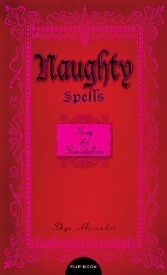 Naughty Spells/Nice Spells: Sexy And Scandalous/Simple And Sweet (Paperback)