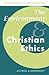 The Environment and Christian Ethics (New Studies in Christian Ethics, Series Number 10)