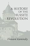 A History of the Hussite Revolution A History of the Hussite Revolution