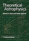 Theoretical Astrophysics, Volume II: Stars and Stellar Systems