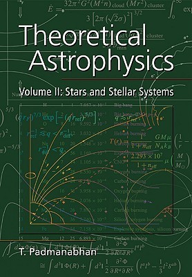 Theoretical Astrophysics, Volume II: Stars and Stellar Systems (Paperback)