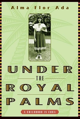 Under the Royal Palms: A Childhood in Cuba (Hardcover)