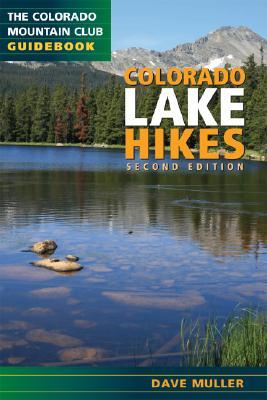Colorado Lake Hikes: The Colorado Mountain Club Guidebook (Paperback)