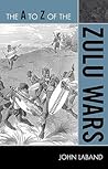 A to Z of the Zulu Wars (The A to Z Guide Series)