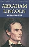 Abraham Lincoln: Life, Speeches and Letters (Wordsworth Classics of World Literature)