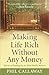 Making Life Rich Without Any Money: Stories of Finding Joy in What Really Matters