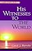 His Witnesses to the World:...