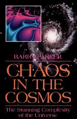Chaos In The Cosmos: The Stunning Complexity of the Universe