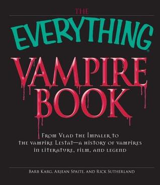 The Everything Vampire Book: From Vlad the Impaler to the vampire Lestat - a history of vampires in Literature, Film, and Legend (Paperback)