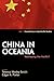 China in Oceania: Reshaping the Pacific? (Dislocations, 1)