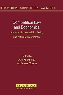 Competition Law and Economics: Advances in Competition Policy and Antitrust Enforcement (International Competition Law Series, 31)
