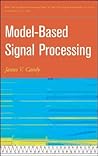Model-Based Signal Processing (Adaptive and Cognitive Dynamic Systems: Signal Processing, Learning, Communications and Control)