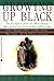 Growing Up Black: From Slave Days to the Present-25 African-Americans Reveal the Trials and Triumphs of Their Childhoods