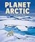 Planet Arctic: Life at the ...