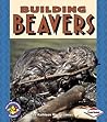 Building Beavers (Pull Ahead Books ― Animals)
