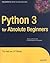 Python 3 for Absolute Beginners (Expert's Voice in Open Source)